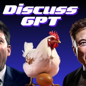 DiscussGPT: Elon Musk vs Sam Altman: The Ultimate 'Chicken or Egg' Debate