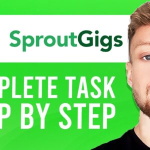 How To Do Tasks on SproutGigs (Step By Step) Live Walkthrough